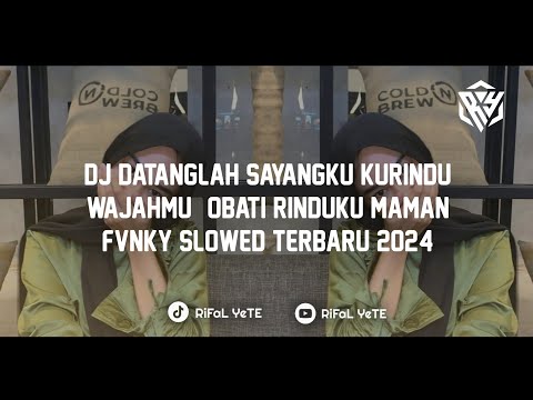 DJ DATANGLAH SAYANGKU KURINDU WAJAHMU - OBATI RINDUKU MAMAN FVNKY SLOWED TERBARU 2024