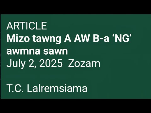 MIZO TAWNG, A AW B-a 'NG' AWMNA SAWN SAWI FIAHNA.
