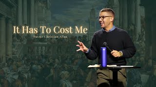 It Has To Cost Me - 1st Part | Pastor Christian Allan | How Church