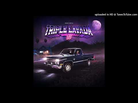 Esaú Ortiz - Triple Lavada