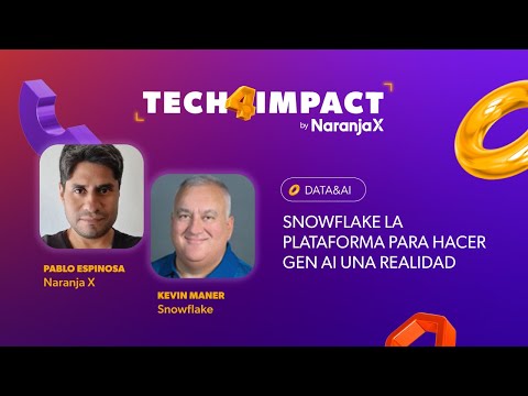 Snowflake: plataforma para hacer GenAI una realidad- Kevin Maner & Pablo Espinosa | Tech4Impact 2025
