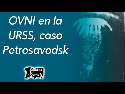 OVNI en la URSS, caso Petrosavodsk | Relatos del lado oscuro