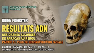Résultats ADN des crânes allongés de Paracas au Pérou, Partie 5 : Plus de reconstruction faciale