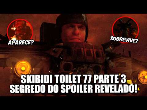 VAZADO?! PARTE 3 de SKIBIDI TOILET 77 - ANÁLISE e TEORIAS sobre SKIBIDI TOILET 77 Parte 3!