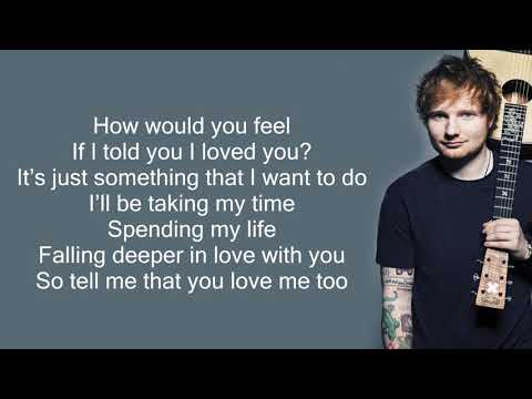 Ed Sheeran - How Would You Feel (Lyrics)