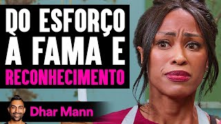 Do Esforço à Fama e Reconhecimento | Dhar Mann Studios