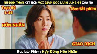 Review Phim: Mẹ Đơn Thân Kết Hôn Với Giám Đốc Lạnh Lùng Để Xóa Nợ | Hợp Đồng Hôn Nhân