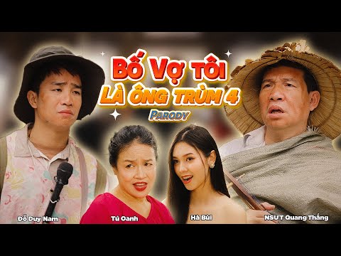 [ NHẠC CHẾ ]  - BỐ VỢ TÔI LÀ ÔNG TRÙM 4 PARODY - ĐỖ DUY NAM - QUANG THẮNG - THÁI DƯƠNG - Hài 2024
