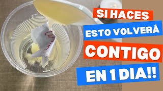 AMARRE PARA QUE REGRESE!!! Efecto inmediato