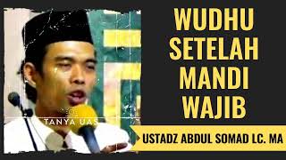 Wudhu Setelah Mandi Wajib - Ustadz Abdul Somad Lc. MA