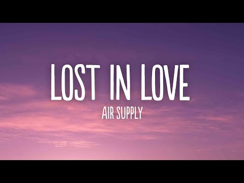 Air Supply - Lost In Love (Lyrics)