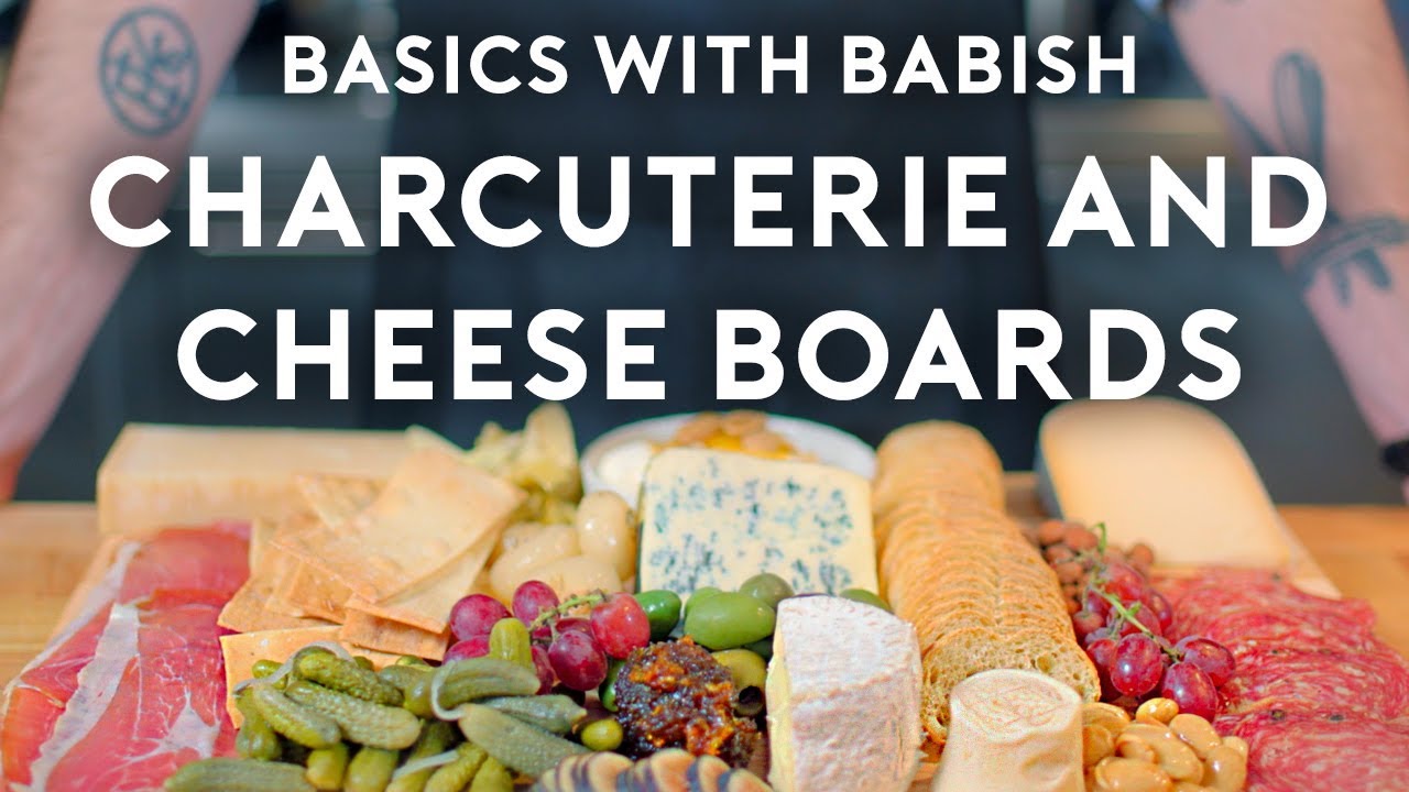 Charcuterie & Cheese Boards Basics with Babish