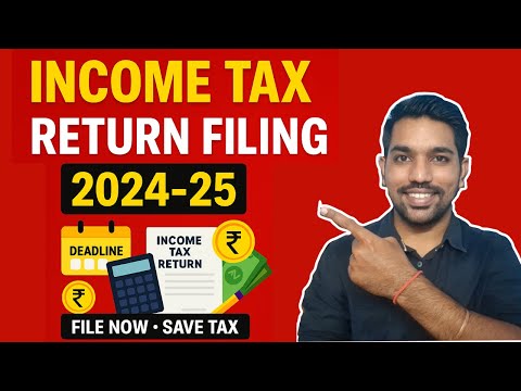 Income Tax Return Filing for FY 2024-25 (AY 2025-26) | Step-by-Step GUIDE
