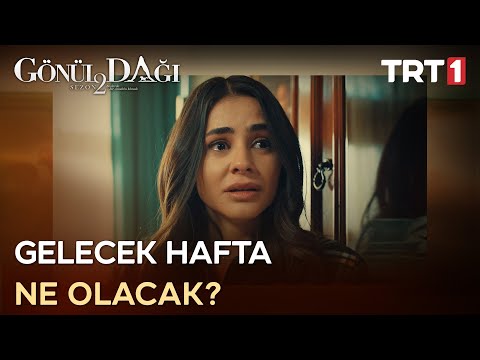 Gönül Dağı'nda Gelecek Hafta - Gönül Dağı 54. Bölüm