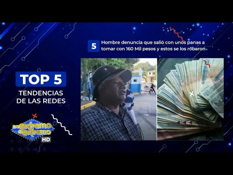 Señor salio a beber y le robaron, Policía en capotillo, Impuestos plataforma digitales - TOP 5