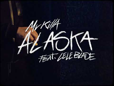 MV Killa - ALASKA (feat. LELE BLADE) [Official Visual Video]
