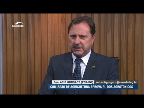 Senador Acir Gurgacz garante poder de decisão da Anvisa e do Ibama no PL dos Agrotóxicos