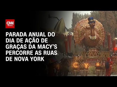 ​Parada anual do Dia de Ação de Graças da Macy’s percorre as ruas de Nova York | CNN BRASIL