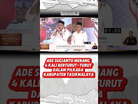 Ade Sugianto Menang 4 Kali Berturut-turut dalam Pilkada Kabupaten Tasikmalaya #radartasikid