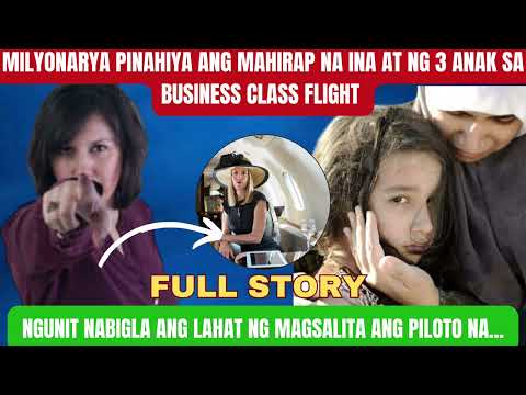 MILYONARYA PINAHIYA ANG MAHIRAP NA INA AT ANG 3 ANAK SA BUSINESS CLASS FLIGHT NGUNIT, NABIGLA ANG LA