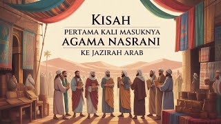 kisah masuknya agama Nasrani ke jazirah Arab