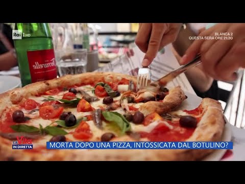 Morta dopo una pizza, intossicata dal botulino? - La vita in diretta 02/11/2023