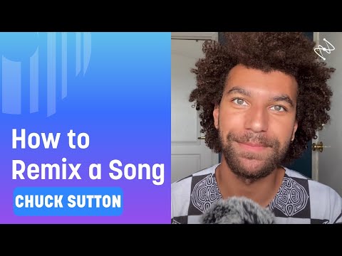 Creating a Remix from Scratch with Chuck Sutton