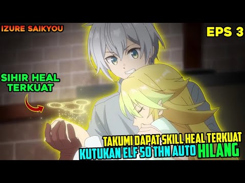 TAKUMI DAPATKAN SKILL HEAL TERKUAT❗ KUTUK4N 50 THN JADI MISTERI AUTO HILANG - alur cerita anime