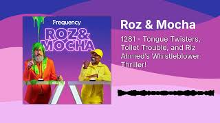 1281 - Tongue Twisters, Toilet Trouble, and Riz Ahmed’s Whistleblower Thriller! | Roz & Mocha