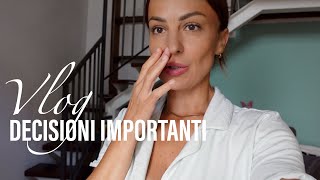 VLOG - GIORNI DI DECISIONI IMPORTANTI...