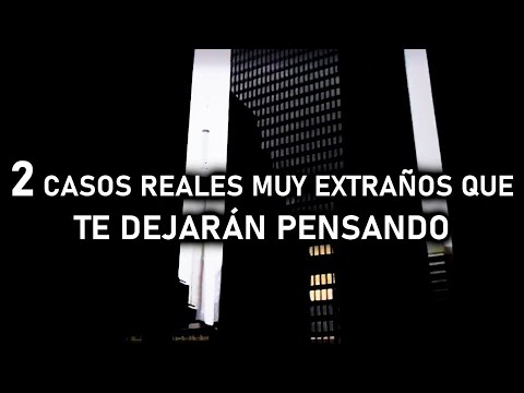 2 Casos Reales Muy Extraños Que Dejarán Pensando Después de Verlo