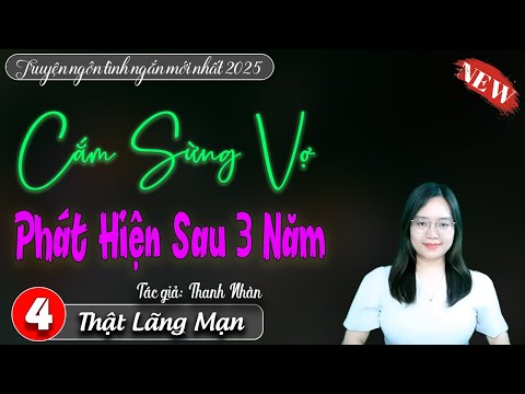 Cắm Sừng Vợ Phát Hiện Sau 3 Năm Tập 4 - Đọc truyện ngôn tình mới nhất 2025