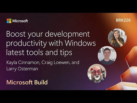 Boost your development productivity with Windows latest tools and tips | BRK226