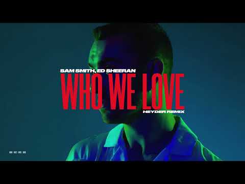 Sam Smith, Ed Sheeran - Who We Love (HEYDER REMIX)