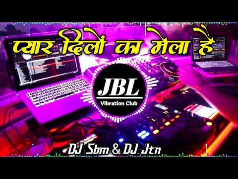 Pyar Dilon Ka Mela Hai Dj Remix Hindi Song || प्यार दिलों का मेला है Dj Song JBL Vibration Club Mix