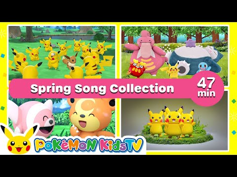 Pokémon Spring Song Collection (47 minutes) | Nursery Rhyme | Kids Song | Pokémon Kids TV​