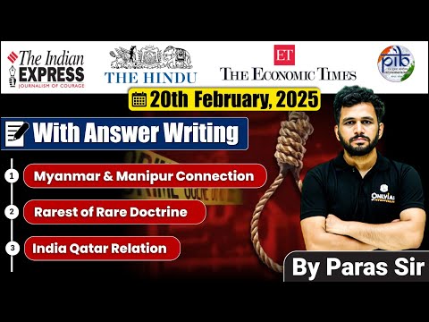 20 February 2025 | Editorial Discussion | Myanmar Manipur Connection, India Qatar Relation