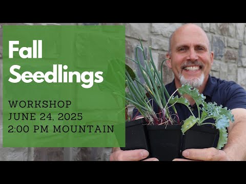 Fall Seedling Workshop June 24, 2025 - 2 pm Mountain Time
