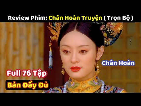 Cuộc Đời Truyền Kỳ của Chân Hoàn Từng Bước Trở Thành Thánh Mẫu Hoàng Thái Hậu - Review Phim Hay