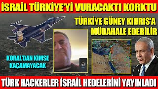 İSRAİL TÜRKİYE'Yİ VURACAKTI KORKTU | TÜRKİYE GÜNEY KIBRIS’A MÜDAHALE EDEBİLİR |TÜRK HACKERLER İSRAİL