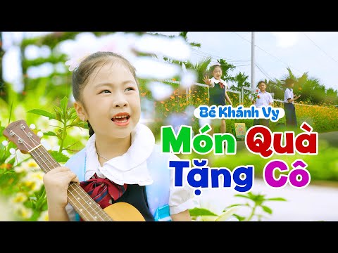 MÓN QUÀ TẶNG CÔ - BÉ KHÁNH VY ♫ Nhạc Thiếu Nhi Sôi Động