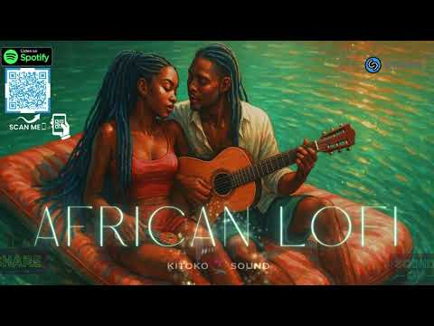 🌊African Lofi | Afro Chill AfroBeats Mix To Work, Study