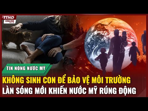 Nước Mỹ Rúng Động: Giới Trẻ Quyết Không Sinh Con Vì Biến Đổi Khí Hậu!