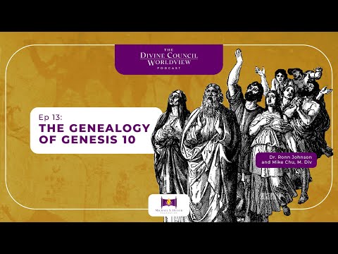 EP013: The Genealogy of Genesis 10 | The Divine Council Worldview Podcast