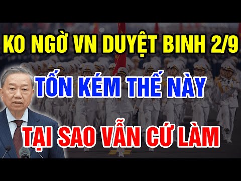 Hé Lộ SỐ TIỀN CỰC KHỦNG VN Chi Ra Để Tổ Chức Lễ Duyệt Binh 80 Năm Ngày 2/9 Lịch Sử