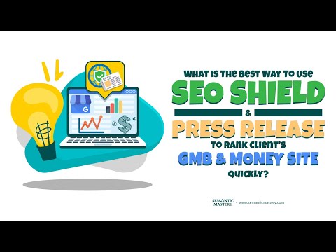 What Is The Best Way To Use SEO Shield And Press Release To Rank Client's GMB And Money Site Quickly