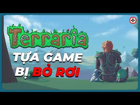 Terraria - Tựa Game Bị Cha Đẻ BỎ RƠI Nhiều Nhất