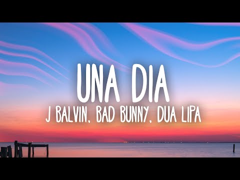 J Balvin, Dua Lipa, Bad Bunny, Tainy - UN DÍA (ONE DAY) (Lyrics / Letra)