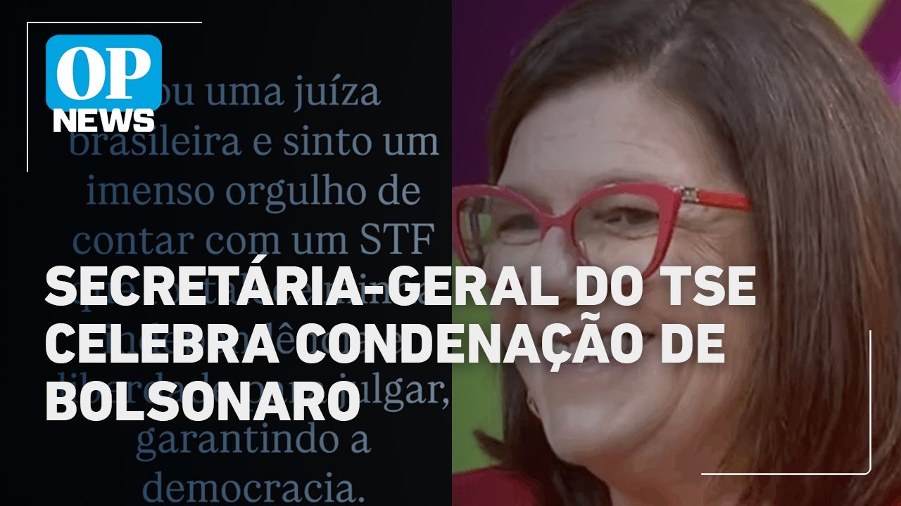 Secretária geral do STE celebra condenação de Bolsonaro Garantindo a democracia | O POVO News