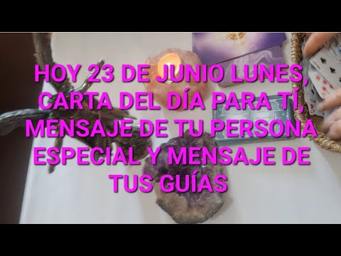 Hoy 23 de junio lunes carta del día,  msj de tu p.e y msj de tus guías @NAYADESOLTAROTDESLEY